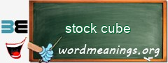 WordMeaning blackboard for stock cube